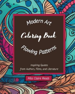 Modern Art Flowing Patterns Coloring Book: 75 high-quality easy-to-color pages - Highlighted with famous life quotations - Meditative and relaxing art