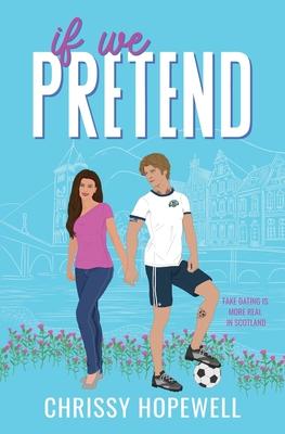 If We Pretend: A Fake Dating Scottish Sports Romance