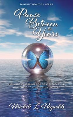 Pause Between the Years: Insightful Messages of Self-Reflection, Awakening to What Truly Matters