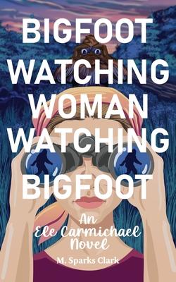 Bigfoot Watching Woman Watching Bigfoot