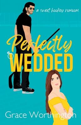 Perfectly Wedded: A Sweet Hockey RomCom Subscription