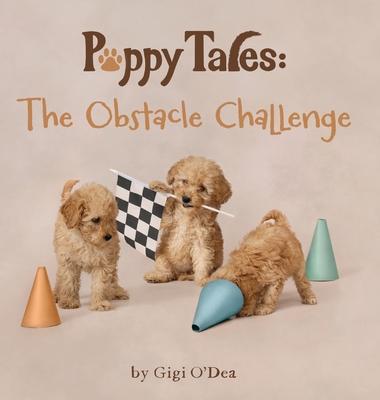 Puppy Tales - The Obstacle Challenge: A Photographic Storybook About Friendship & Teamwork