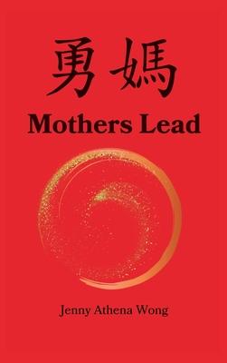 Mothers Lead: A Memoir A Modern Woman A Mission