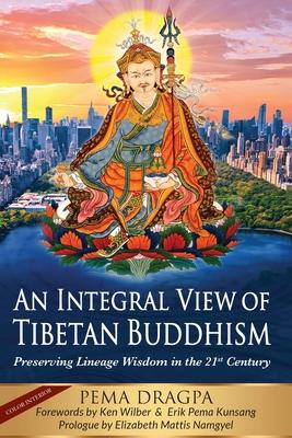 An Integral View of Tibetan Buddhism: Preserving Lineage Wisdom in the 21st Century