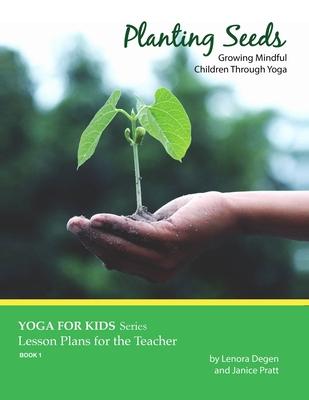 Planting Seeds: Growing Mindful Children Through Yoga