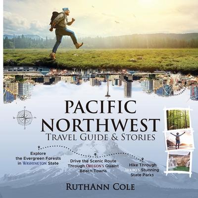 Pacific Northwest Travel Guide & Stories