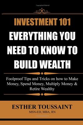 Investment 101: Everything You Need to Know to Build Wealth