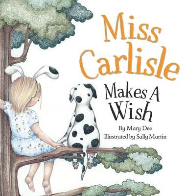 Miss Carlisle Makes A Wish: Encouraging Children to Share, Communicate and Have FUN for Ages 3-7