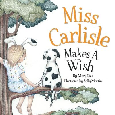 Miss Carlisle Makes A Wish: Encouraging Children to Share, Communicate and Have FUN for Ages 3-7