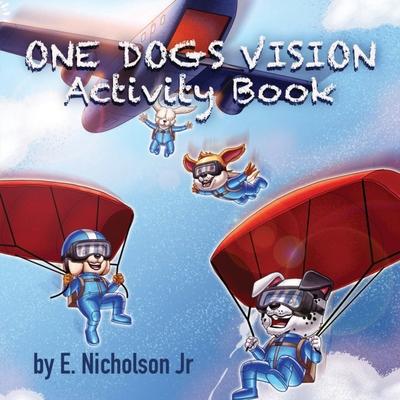 One Dog's Vision Activity Book: Dream it, Bark it, Seize it