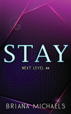 Stay - Discreet Cover Edition: Next Level Series Book 4