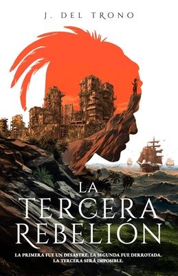 La Tercera Rebelin: Una Novela pica de Accin y Aventura en un Puerto Rico Postapocalptico