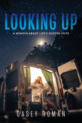 Looking Up: A Memoir about Life's Sudden Exits