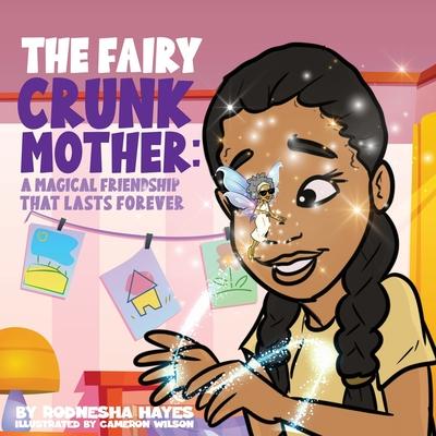 The Fairy Crunk Mother: A Magical Friendship That Lasts Forever