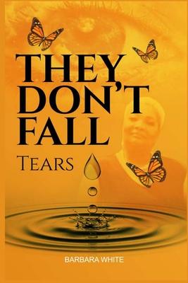 They Don't Fall, Tears