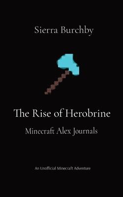 The Rise of Herobrine: Minecraft Alex Journals