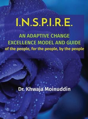 I.N.S.P.I.R.E.: AN ADAPTIVE CHANGE EXCELLENCE MODEL AND GUIDE of the people, for the people, by the people