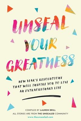 Unseal Your Greatness: New Year's Resolutions That Will Inspire You to Live an Extraordinary Life