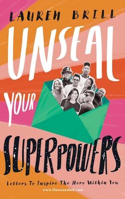 Unseal Your Superpowers: Letters To Inspire The Hero Within You