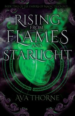 Rising from Flames and Starlight: Book Two of the Embers of Magic Duology