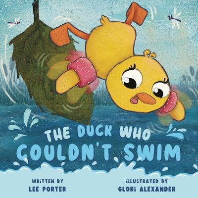 The Duck Who Couldn't Swim: A Picture Book About Being Brave for Kids Ages 4-8