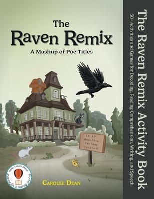 The Raven Remix Activity Book: 50+ Activities and Games for Decoding, Reading Comprehension, Writing, and Speech Subscription