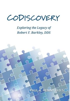 CoDiscovery: Exploring the Legacy of Robert F. Barkley, DDS