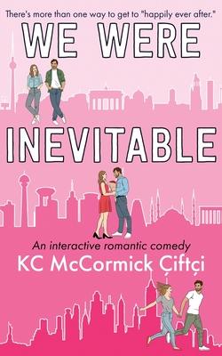 We Were Inevitable: An interactive romantic comedy