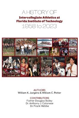 A History of Intercollegiate Athletics at Florida Institute of Technology from 1958 to 2023