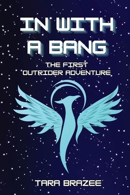 In With a Bang: The First Outrider Adventure