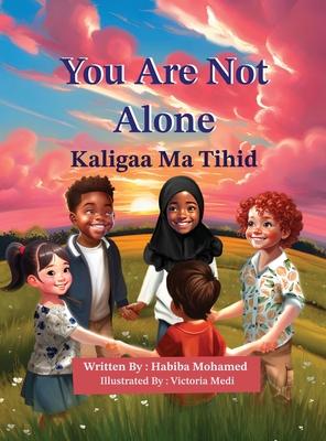 You Are Not Alone - Kaligaa Ma Tihid (English-Somali)