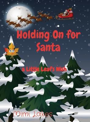 Holding On for Santa: a Little Leaf's Wish