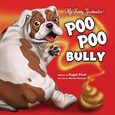 Poo Poo Bully: A laugh out loud children's book about a cat, a dog and friendship over stinky poop