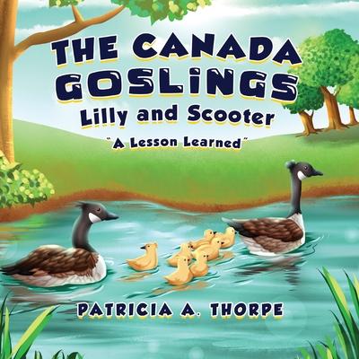 The Canada Goslings: Lilly and Scooter "A Lesson Learned"