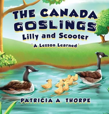 The Canada Goslings: Lilly and Scooter "A Lesson Learned"