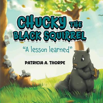 Chucky the Black Squirrel: "A Lesson Learned"