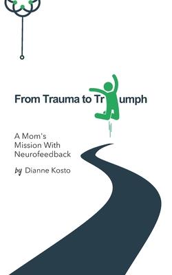 From Trauma to Triumph: A Mom's Mission with Neurofeedback