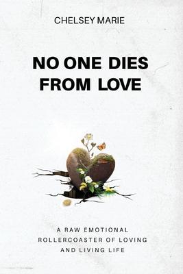 No One Dies from Love: A Raw Emotional Rollercoaster of Loving and Living Life