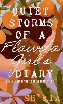 Quiet Storms of a Flawda Girl's Diary: Some Almost Entirely Untrue Short Stories