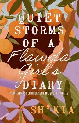 Quiet Storms of a Flawda Girl's Diary: Some Almost Entirely Untrue Short Stories