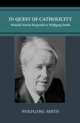 In Quest of Catholicity: Malachi Martin Responds to Wolfgang Smith Subscription