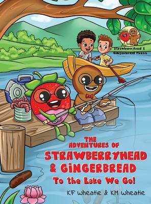 The Adventures of Strawberryhead & Gingerbread: To the Lake We Go! A fantastical story about children with different abilities forming new connections