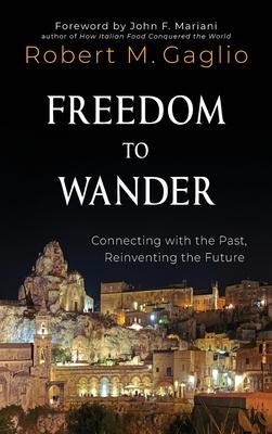 Freedom to Wander: Connecting with the Past, Reinventing the Future