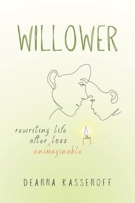 Willower: Rewriting Life After Unimaginable Loss