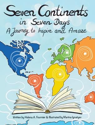 Seven Continents in Seven Days -A Journey to Inspire and Amaze