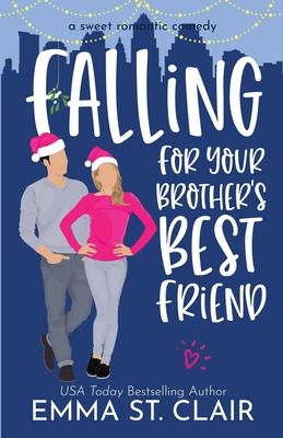 Falling for Your Brother's Best Friend: A Sweet Romantic Comedy