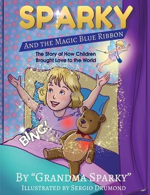 Sparky and The Magic Blue Ribbon: The Story of How Children Brought Love to the World