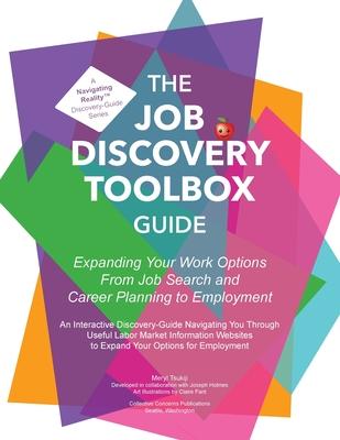 The Job Discovery Toolbox Guide: Expanding Your Work Options from Job Search and Career Planning to Employment