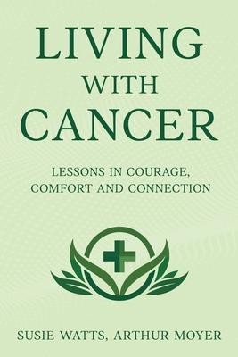 Living with Cancer: Lessons in Courage, Comfort and Connection Subscription