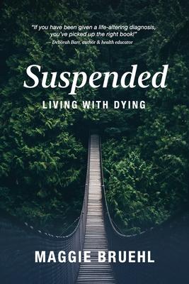 Suspended: Living with Dying